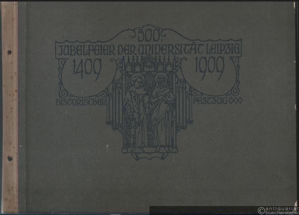  - 500. Jubelfeier der Universität Leipzig 1409 - 1909. Historischer Festzug anläßlich der Jubelfeier des 500jährigen Bestehens der Universität zu Leipzig.