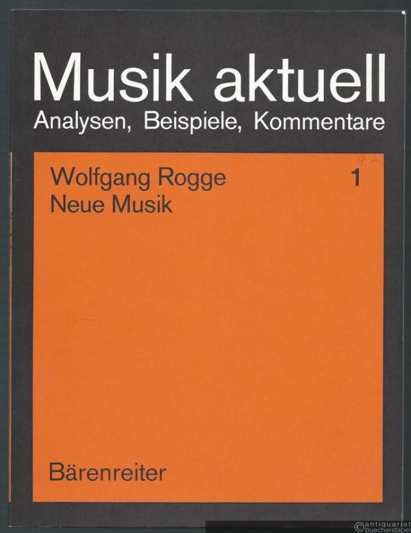  - Neue Musik (= Musik aktuell. Analysen, Beispiele, Kommentare 1).