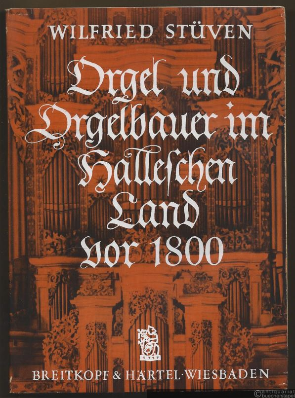  - Orgel und Orgelbau im Halleschen Land vor 1800.