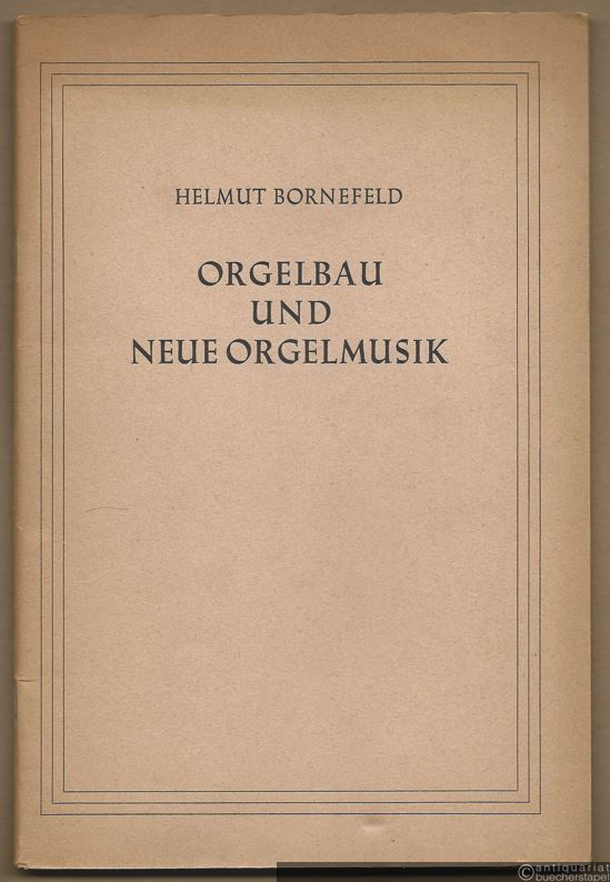  - Orgelbau und neue Orgelmusik.
