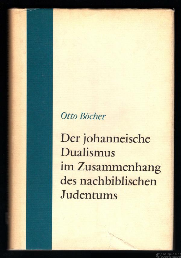  - Der johanneische Dualismus im Zusammenhang des nachbiblischen Judentums.