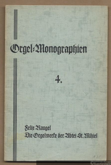  - Die Orgelwerke der Abtei St. Mihiel (= Orgel-Monographien 4).