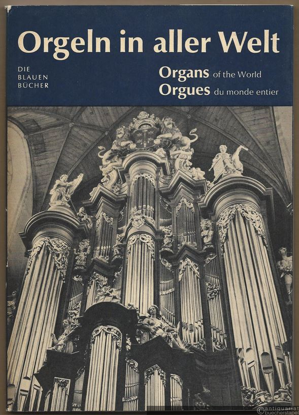  - Orgeln in aller Welt / Organs of the World / Orgues du monde entier (= Die blauen Bücher).