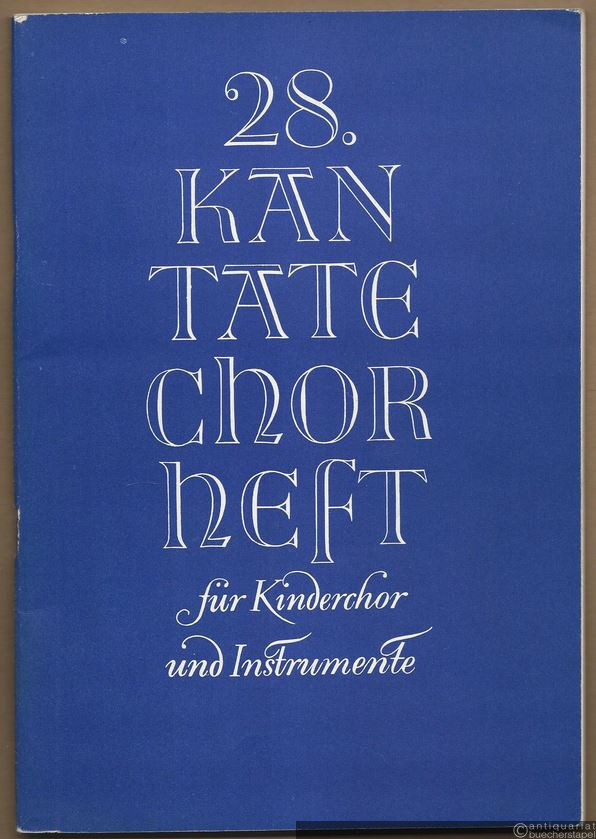  - Das neue Kurrendeheft. Lieder, Sätze und Motetten für Kinderchor und Instrumente (= Achtundzwanzigstes Kantate-Chorheft. DVfM 7932).