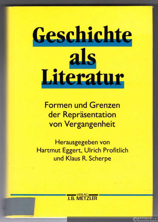 - Geschichte als Literatur. Formen und Grenzen der Repräsentation der Vergangenheit.  - Geschichte als Literatur. Formen und Grenzen der Repräsentation der Vergangenheit.