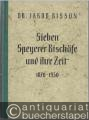 Sieben Speyerer Bischöfe und ihre Zeit 1870 - 1950. Beiträge zur heimatlichen Kirchengeschichte.
