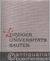 Leipziger Universitätsbauten. Die Neubauten der Karl-Marx-Universität seit 1945 und die Geschichte der Universitätsgebäude.