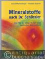 Mineralstoffe nach Dr. Schüssler. Ein Tor zu körperlicher und seelischer Gesundheit.