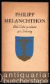 Philipp Melanchthon. Eine Gabe zu seinem 400. Todestag.