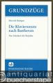 Die Klaviersonate nach Beethoven. Von Schubert bis Skrjabin (= Grundzüge, Band 69). Die Klaviersonate nach Beethoven. Von Schubert bis Skrjabin (= Grundzüge, Band 69).