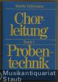 Chorleitung, Band 1: Probentechnik. Chorleitung, Band 1: Probentechnik.