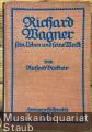 Richard Wagner. Sein Leben und seine Werke dargestellt von Richard Bürkner. Richard Wagner. Sein Leben und seine Werke dargestellt von Richard Bürkner.