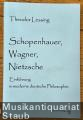 Schopenhauer, Wagner, Nietzsche. Einführung in die moderne Philosophie. Schopenhauer, Wagner, Nietzsche. Einführung in die moderne Philosophie.