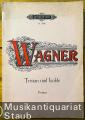 Tristan und Isolde (= Edition Peters, Nr. 3448). Partitur. Tristan und Isolde (= Edition Peters, Nr. 3448). Partitur.