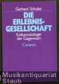 Die Erlebnisgesellschaft. Kultursoziologie der Gegenwart. Die Erlebnisgesellschaft. Kultursoziologie der Gegenwart.