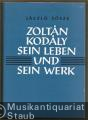 Zoltan Kodaly. Sein Leben und sein Werk. Zoltan Kodaly. Sein Leben und sein Werk.