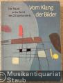 Vom Klang der Bilder. Die Musik in der Kunst des 20. Jahrhunderts. Vom Klang der Bilder. Die Musik in der Kunst des 20. Jahrhunderts.
