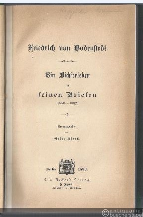  - Friedrich von Bodenstedt. Ein Dichterleben in seinen Briefen 1850 - 1892.