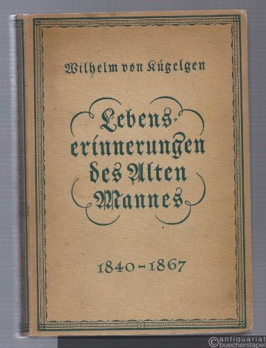  - Lebenserinnerungen des Alten Mannes in Briefen an seinen Bruder Gerhard 1840 - 1867 (= Erinnerungen, Band 3).