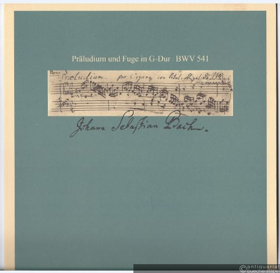  - Präludium und Fuge in G-Dur BWV 541. Faksimile nach dem Autograph der Staatsbibliothek Preußischer Kulturbesitz zu Berlin.