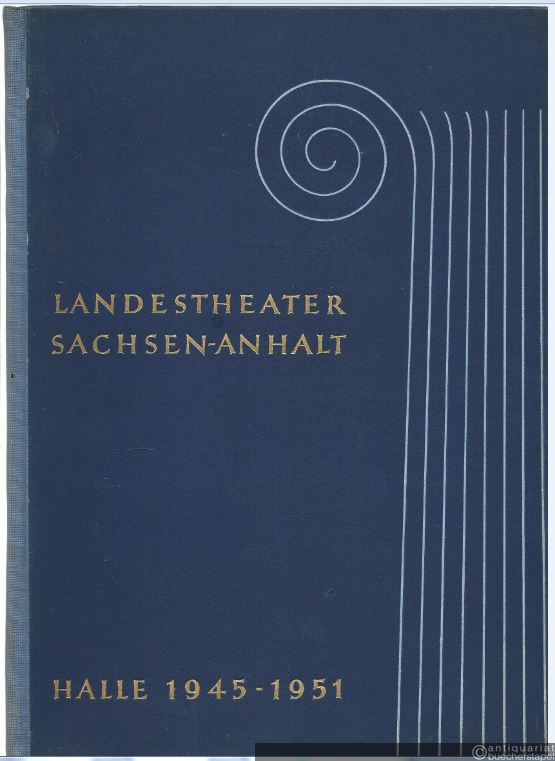  - Landestheater Sachsen-Anhalt 1945 - 1951. Festschrift zur Eröffnung des großen Hauses am 31. März 1951.