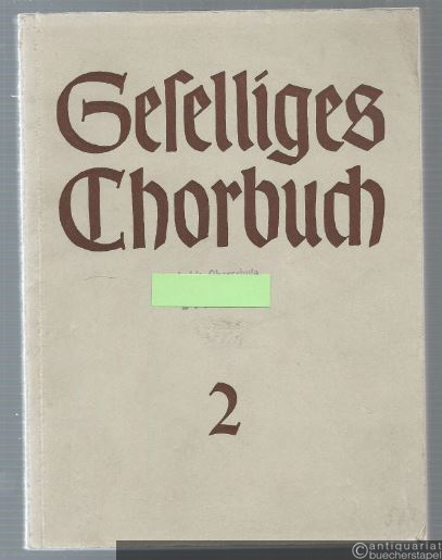  - Geselliges Chorbuch. Zweiter Teil: Neue Lieder und Gesänge für gemischten Chor (= Bärenreiter-Ausgabe 1699). Partitur.