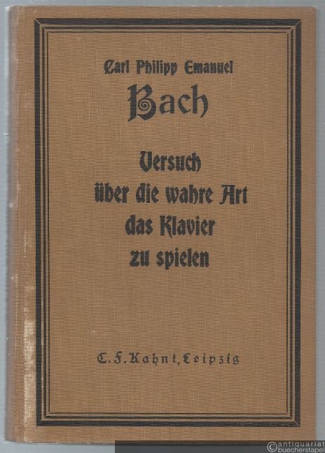  - Versuch über die wahre Art, das Klavier zu spielen. Kritisch revidierter Neudruck nach der unveränderten, jedoch verbesserten zweiten Auflage des Originals Berlin 1759 und 1762.