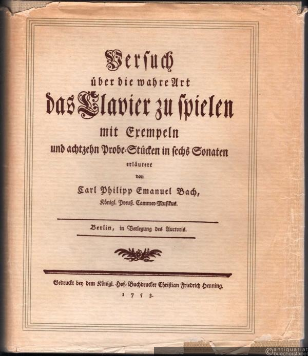  - Versuch über die wahre Art, das Clavier zu spielen. Erster und zweiter Teil. Faksimile-Nachdruck der 1. Auflage, Berlin 1753 und 1762.