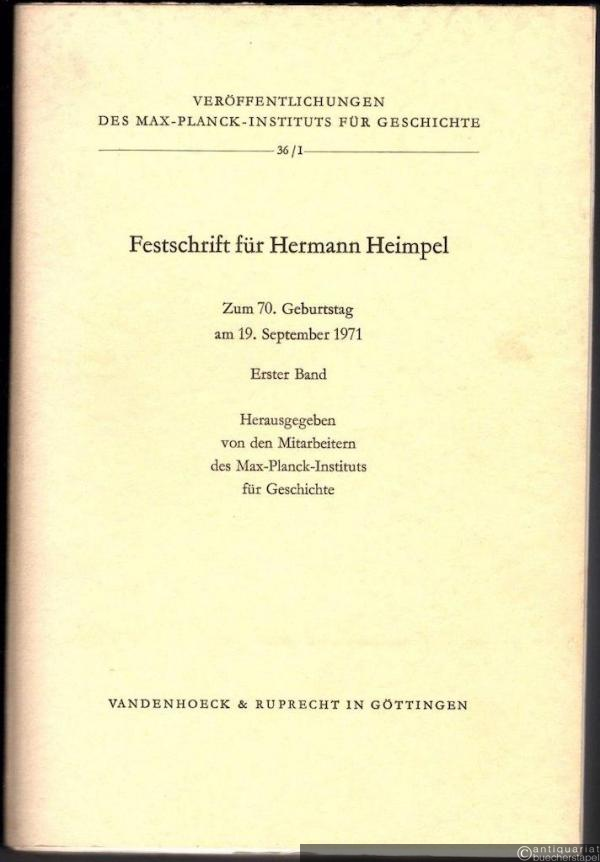  - Festschrift für Hermann Heimpel. Zum 70. Geburtstag am 19. September 1971, Bd. 1 (= Veröffentlichungen des Max-Planck-Instituts für Geschichte 36/I).