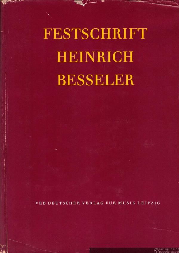  - Festschrift Heinrich Besseler zum sechzigsten Geburtstag.