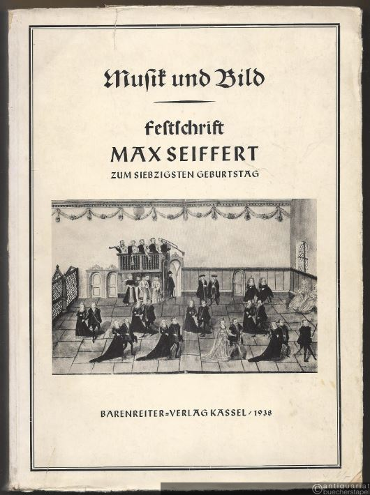 - Musik und Bild. Festschrift Max Seiffert zum siebzigsten Geburtstag.