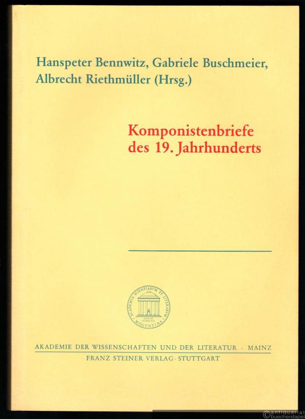  - Komponistenbriefe des 19. Jahrhunderts. Bericht des Kolloquiums Mainz 1994.