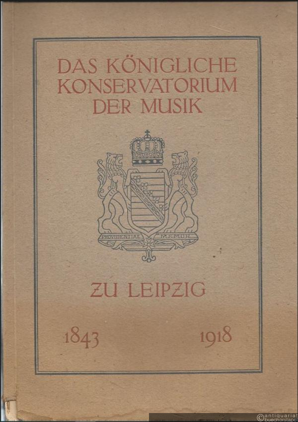  - Festschrift zum 75-jährigen Bestehen des Königl. Konservatoriums der Musik zu Leipzig am 2. April 1918.