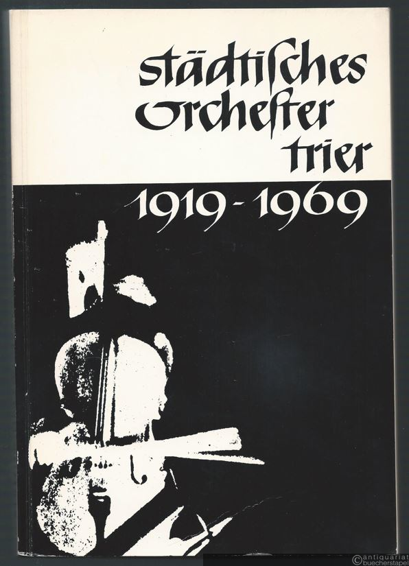  - Städtisches Orchester Trier 1919 - 1969. Jubiläumsfestschrift.
