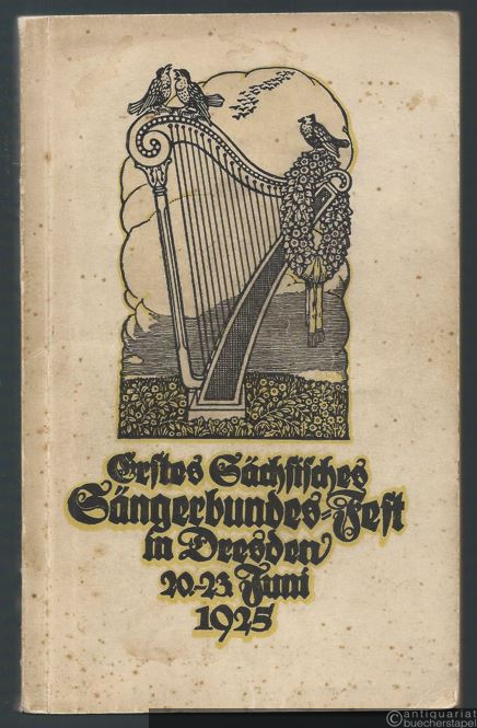  - Fest-Schrift für das 1. Sächsische Sängerbundes-Fest in Dresden am 20.-23. Juni 1925.