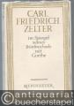 Carl Friedrich Zelter im Spiegel seines Briefwechsels mit Goethe.