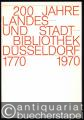 200 Jahre Landes- und Stadtbibliothek Düsseldorf 1770-1970 (= Veröffentlichungen der Landes- und Stadtbibliothek Düsseldorf, Bd. 6).