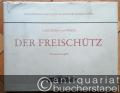 Der Freischütz (= Musikwissenschaftliche Studienbibliothek Peters). Faksimileausgabe der Partitur.