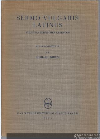  - Sermo Vulgaris Latinus. Vulgärlateinisches Lesebuch (= Sammlung kurzer Lehrbücher der Romanischen Sprachen und Literaturen Bd. 13).