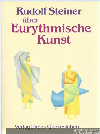  - Rudolf Steiner über Eurythmische Kunst.