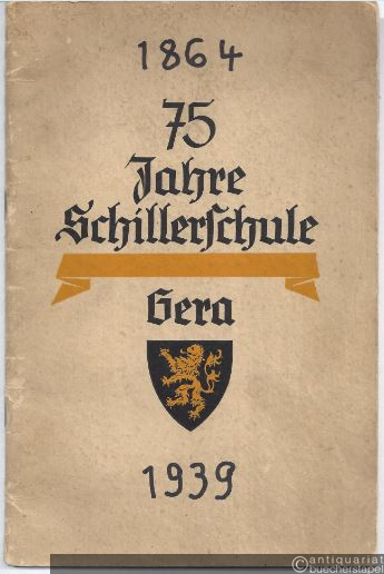  - 75 Jahre Schillerschule Gera 1864 - 1939.