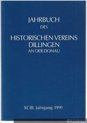  - Jahrbuch des Historischen Vereins Dillingen an der Donau (XCIII. Jahrgang 1991).