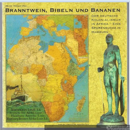  - Branntwein, Bibeln und Bananen. Der deutsche Kolonialismus in Afrika - eine Spurensuche in Hamburg.