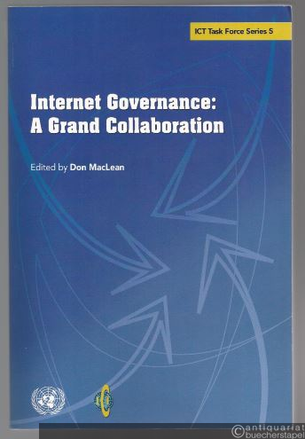  - Internet Governance: A Grand Collaboration (= ICT Task Force Series 5).
