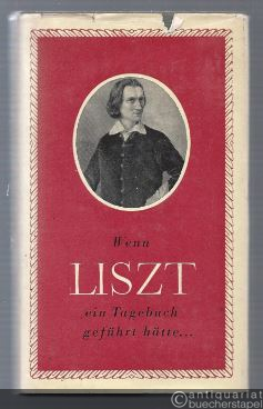  - Wenn Liszt ein Tagebuch geführt hätte...