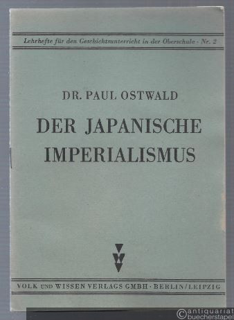  - Der japanische Imperialismus (= Lehrhefte für den Geschichtsunterricht in der Oberschule, Nr. 2).