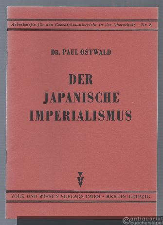 - Der japanische Imperialismus (= Lehrhefte für den Geschichtsunterricht in der Oberschule, Nr. 2).