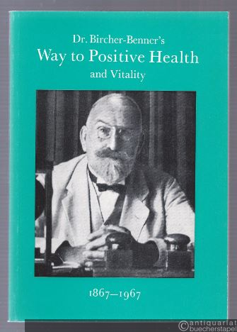  - Dr. Bircher-Benner´s Way to Positive Health and Vitality 1867-1967.