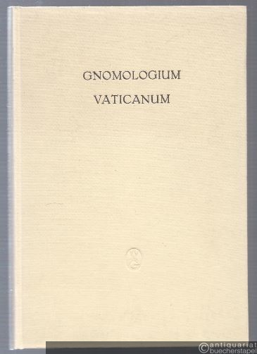  - Gnomologium Vaticanum e Codice Vaticano Graeco 743 (= Texte und Kommentare. Eine altertumswissenschaftliche Reihe, hrsg. v. Olof Gigon, Felix Heinimann, Otto Luschnat, Bd. 2).