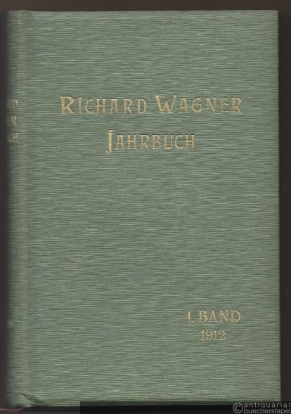  - Richard Wagner-Jahrbuch. Vierter Band, 1912.